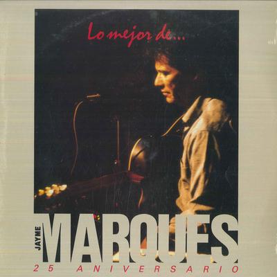 LP Record JAYME MARQUES - The Best Of ... (25th Anniversary) N340012E RNE 1989 Spain Latin