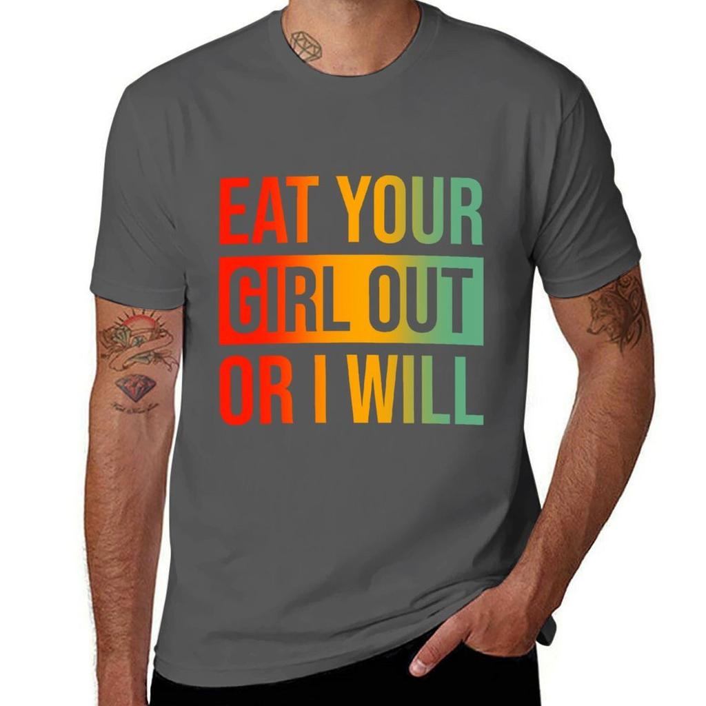 Eat Your Girl Out Or I Will Tshirt Basic Solid Color Short Sleeve Cotton Top