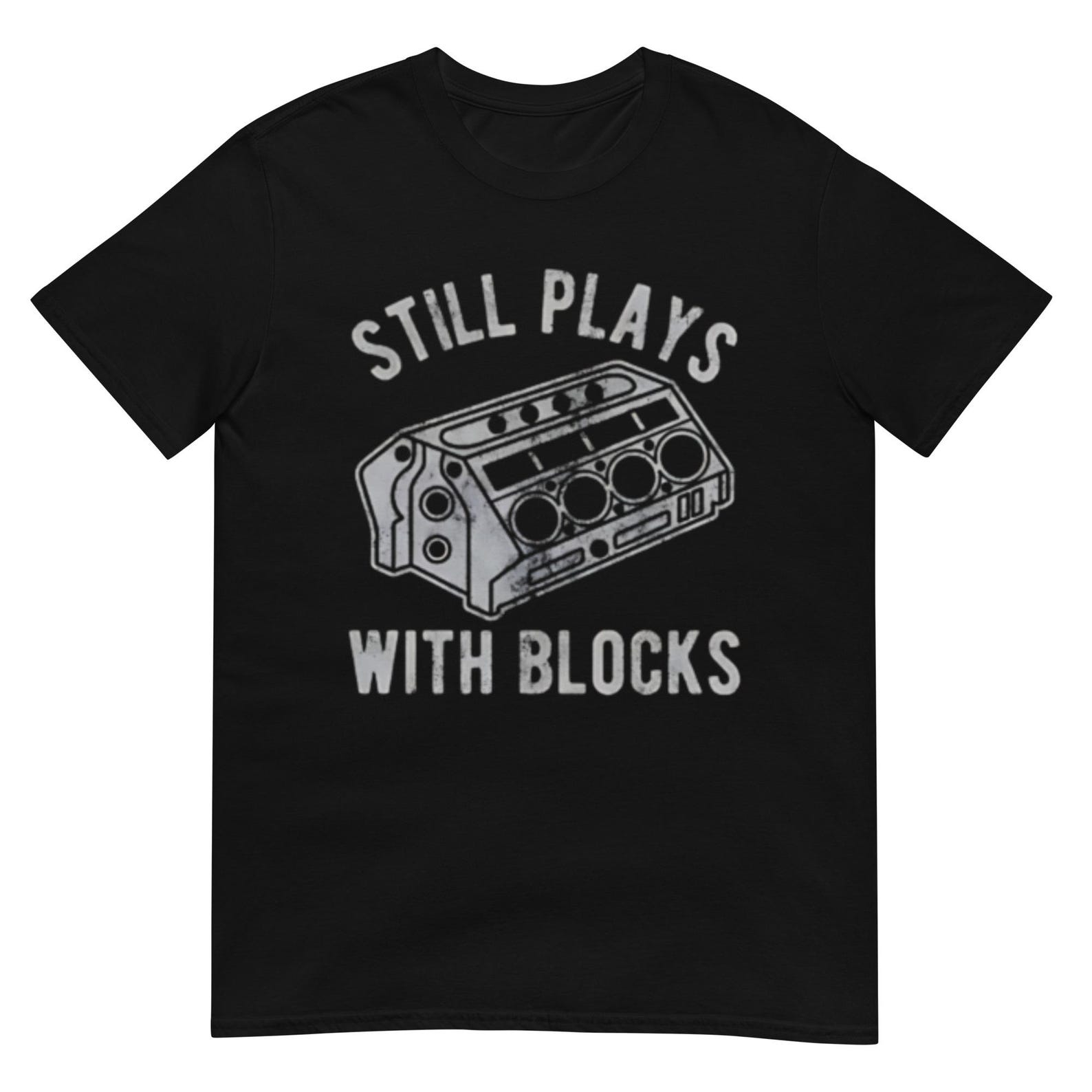 Still Plays With Blocks Shirt XL
