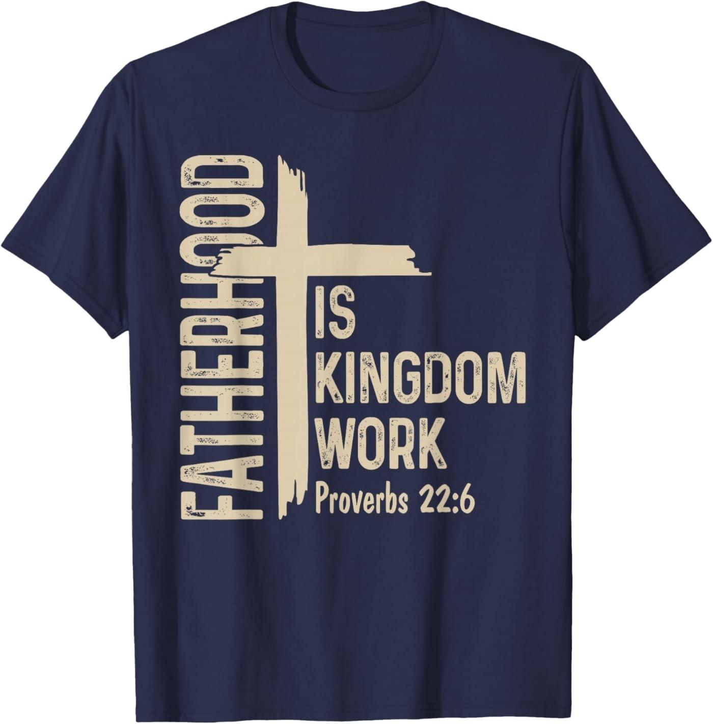 

Fatherhood is Kingdom Work Christian Dad Father s Day Faith T-Shirt S разноцветный
