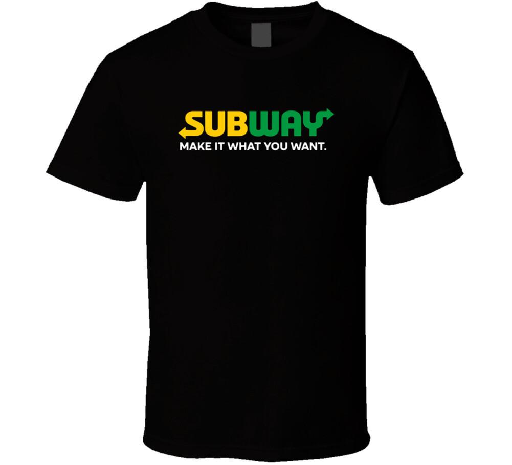 Make It What You Want Subway Most Memorable Ad Slogan T Shirt XXXXL