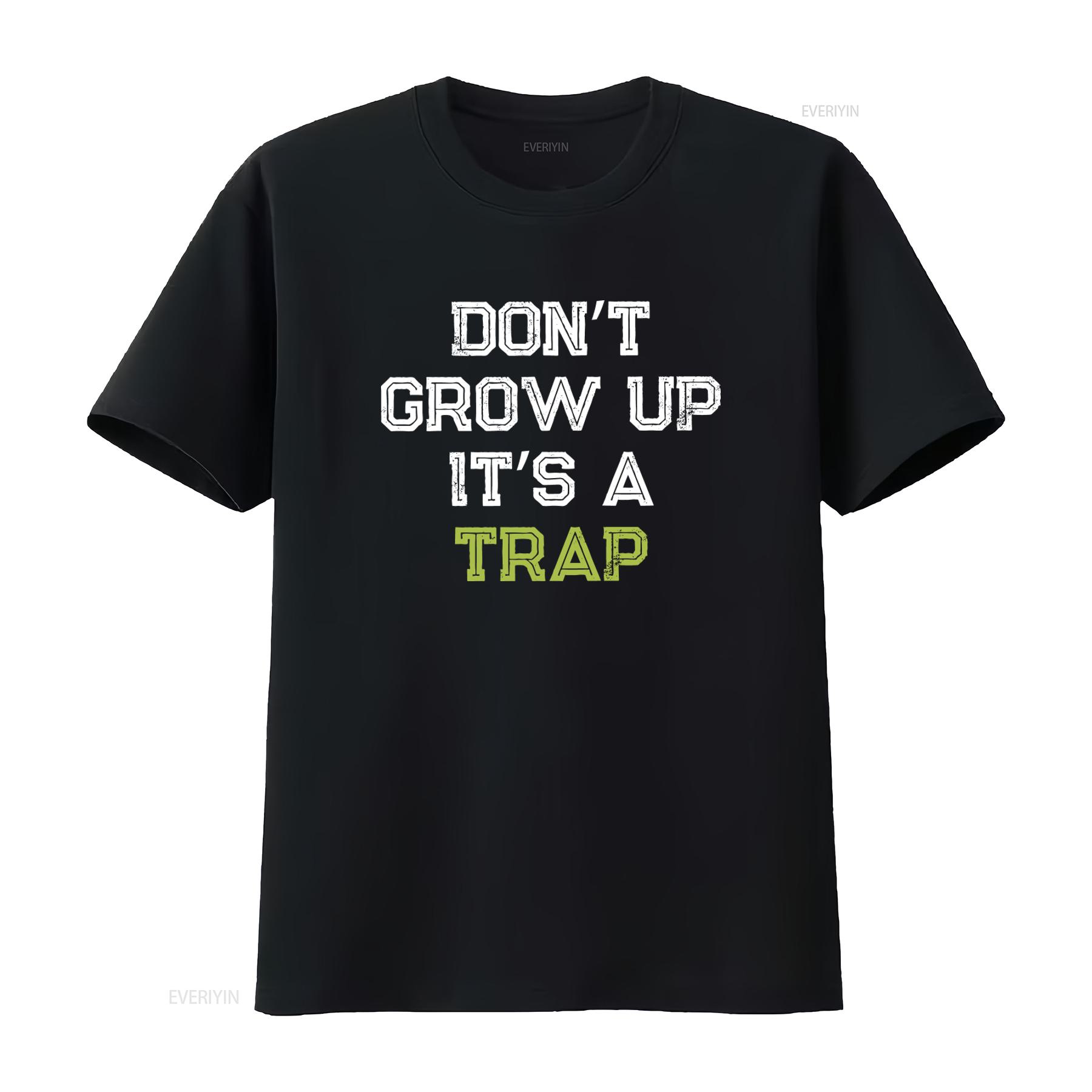 

Mens Funny Dont Grow Up Its a Trap T Shirt for Birthday Humor vintage Washed Soft designer clothes fashion Slightly graphic 4XL