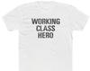 Working Class Hero T-Shirt - Bella/Canvas Jersey Cotton