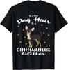 It_s Not Dog Hair It_s Chihuahua Design Chiwawa Lover Gift Unisex T-Shirt