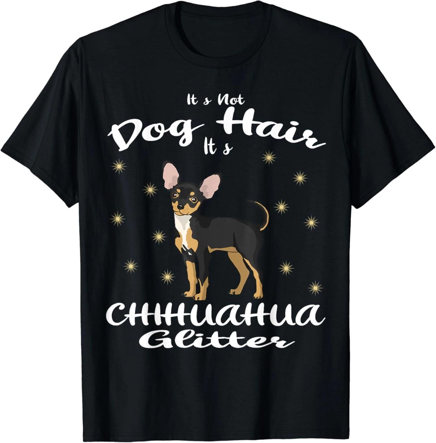 It_s Not Dog Hair It_s Chihuahua Design Chiwawa Lover Gift Unisex T-Shirt L