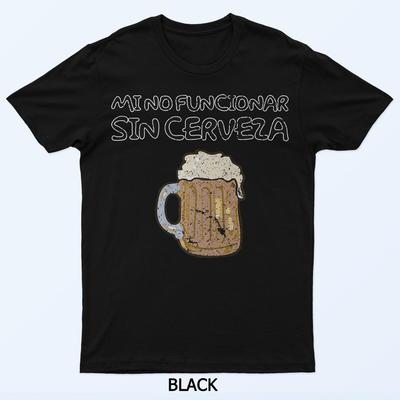 My Not Work Without Beer T-Shirt