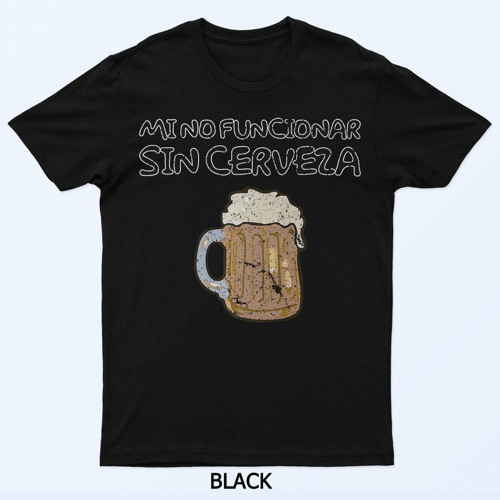 

Mi no funcionar sin Cerveza T-Shirt 4XL
