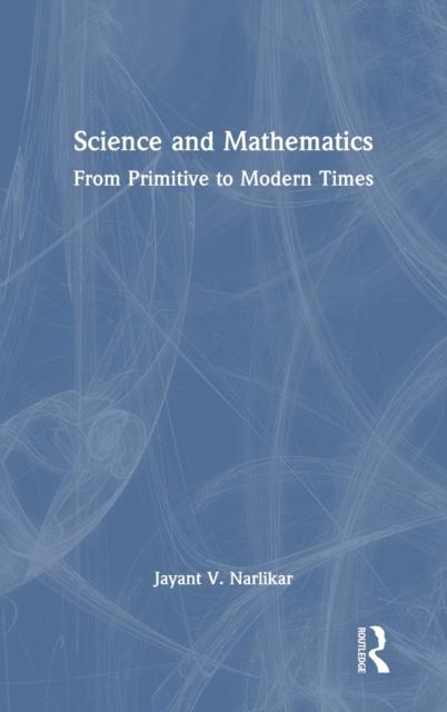The Science and Mathematics : From Primitive To Modern Times Book
