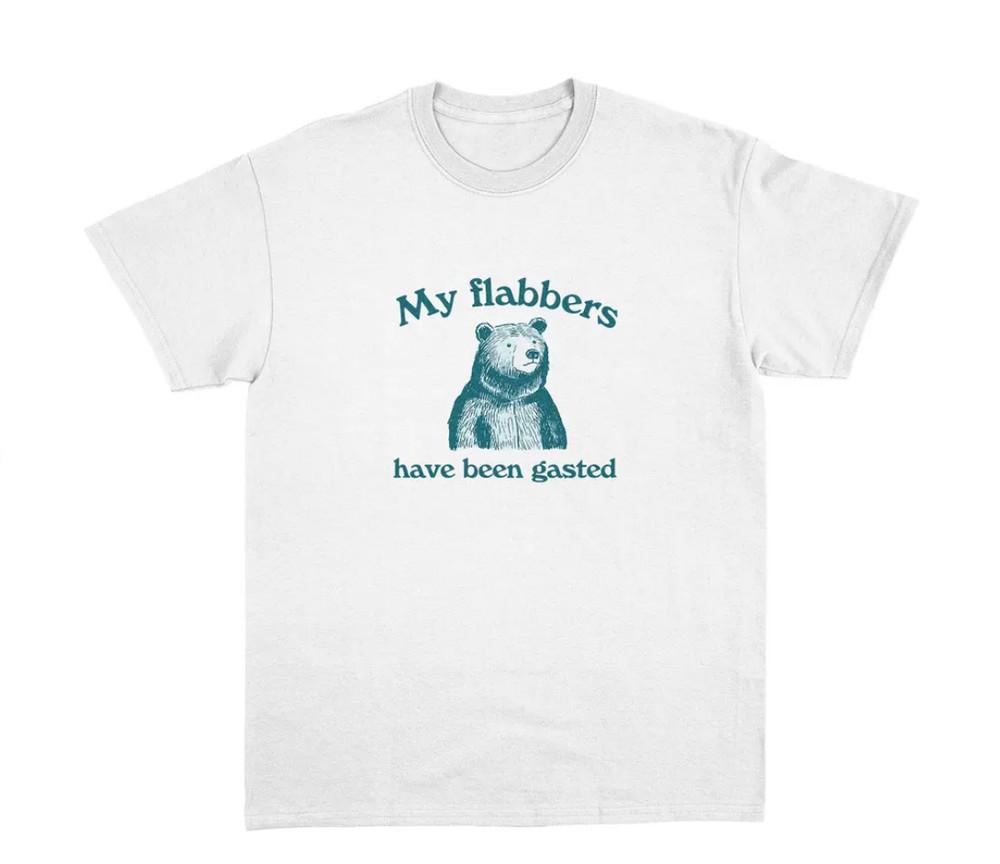 My Flabbers Have Been Gasted - Unisex T Shirt, Funny Shirt, Graphic Tee 2XL
