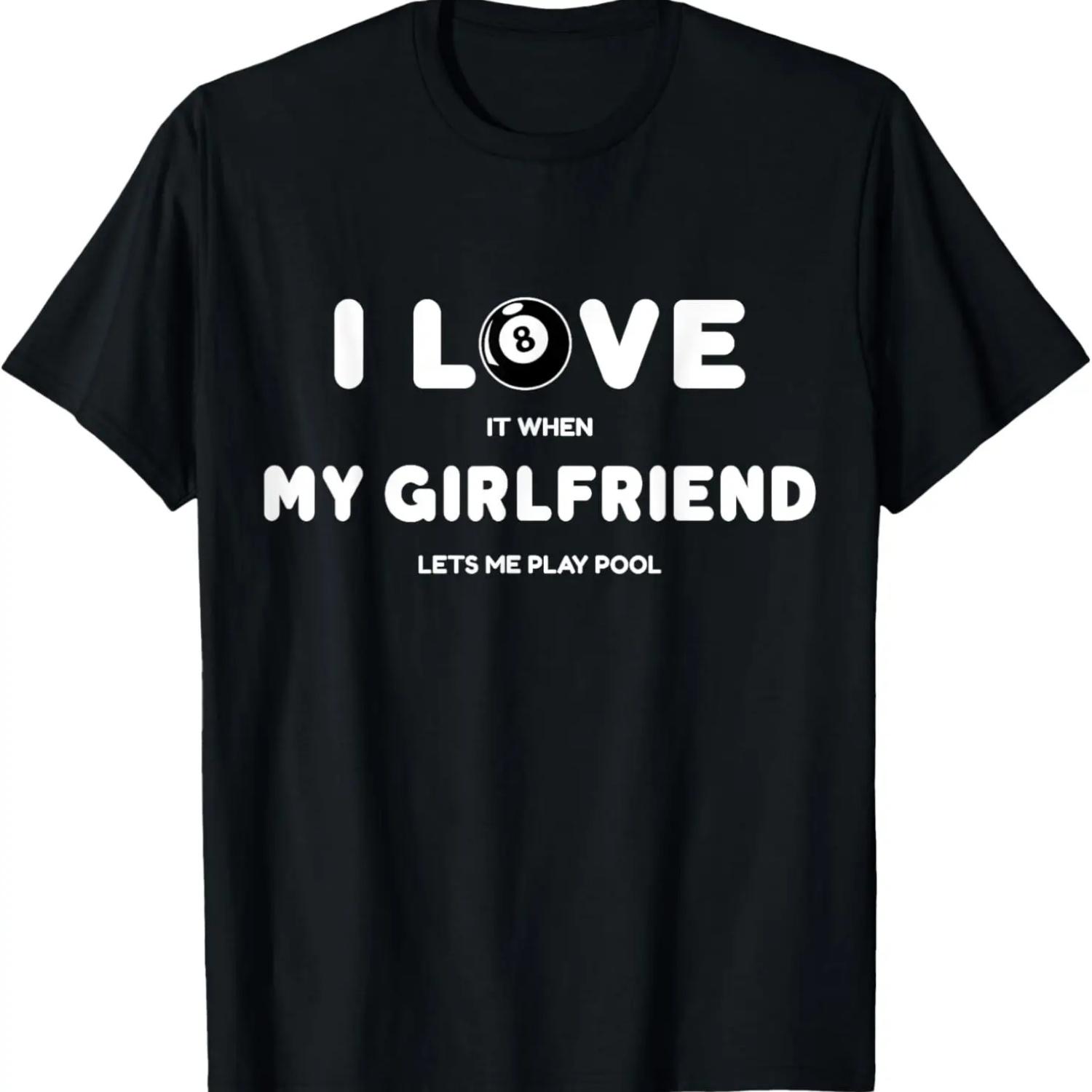 I Love It When My Girlfriend Lets Me Play Pool Funny Pool T-Shirt S