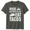 Ride Motorcycles Eat Tacos TShirt Taco Biker Birthday Gift For Him And Her