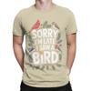 Funny Novelty 100 Cotton Tshirt Sorry I Wasnt Listening I Saw A Bird Tees Tops For Unisex