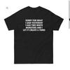 Sorry For What I Said Yesterday Had Two White Monsters And Let It Create A Third Back Side Shirt Vintage Unisex Graphic