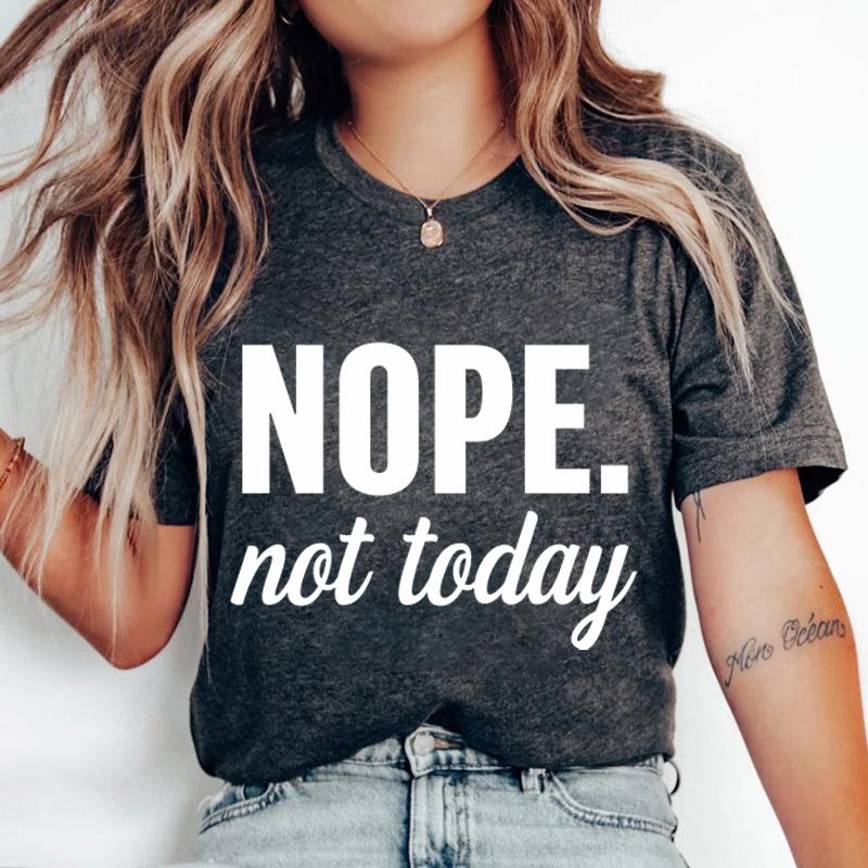 Funny Nope Not Today Letter Print T-shirts Women Summer Casual Short Sleeved T-shirts Round Neck Tops