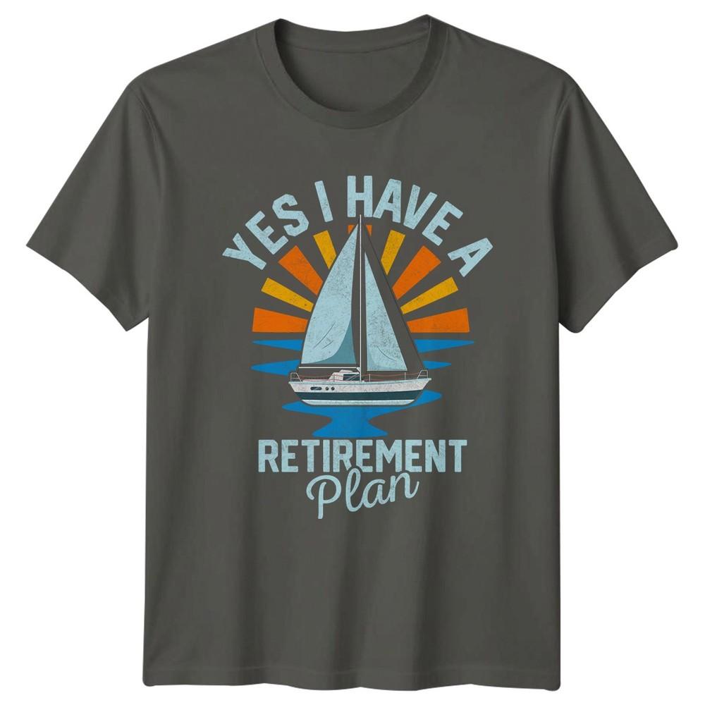 Yes I Have A RetireUnisext TShirt Sailing Boating RetireUnisext Gift For Him And Her