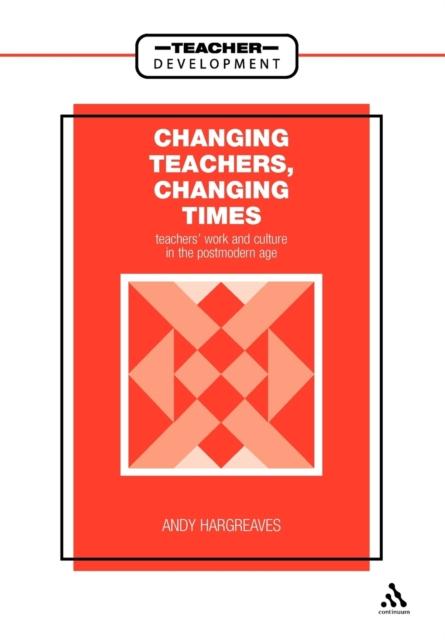 Kniha Changing Teachers, Changing Times : Teachers' Work and Culture In the Postmodern Age