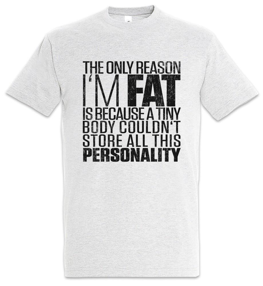 

The Only Reason I m Fat T-Shirt Fun Chubby Pride Fatty proud fat large big heavy 2XL