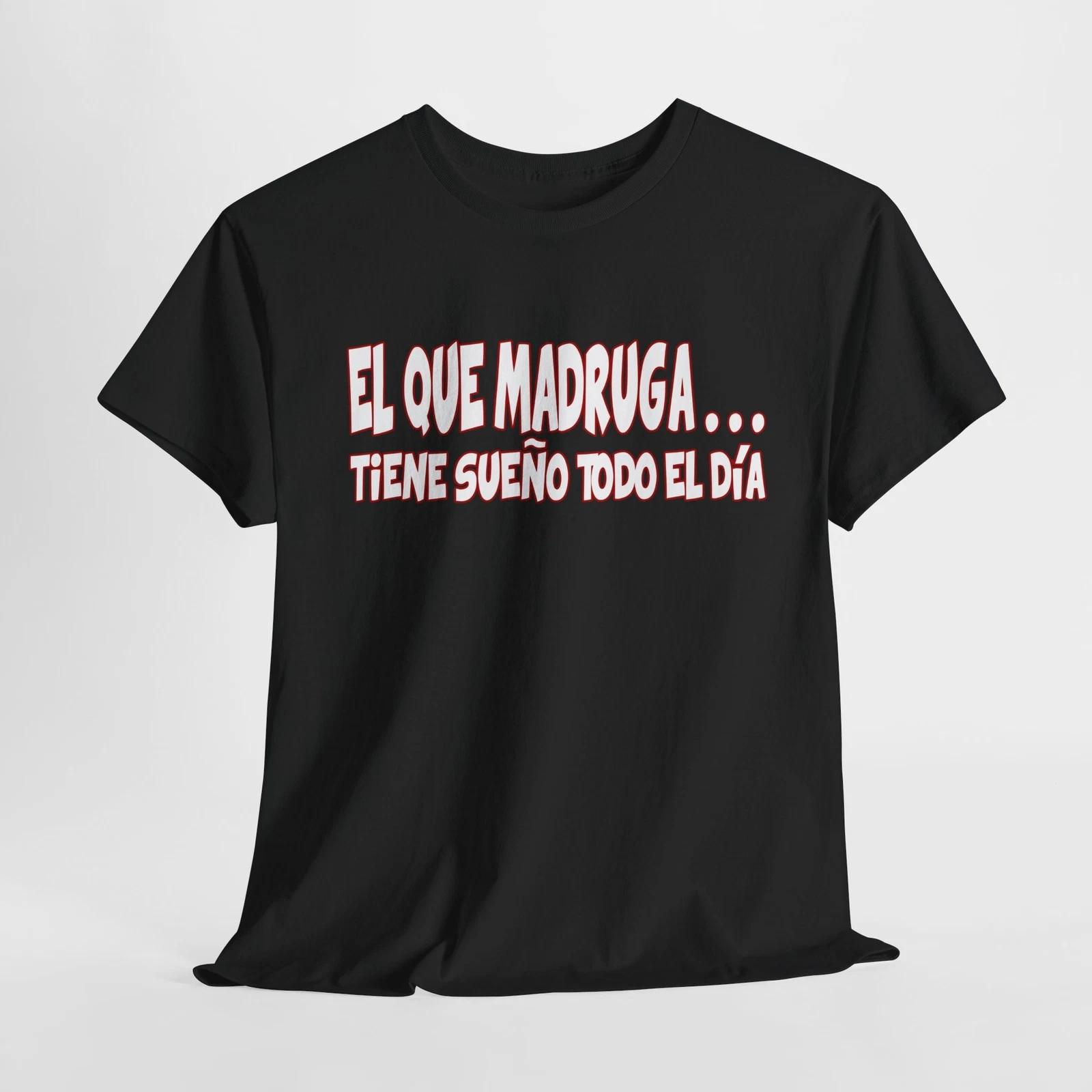 Funny Spanish Quote Unisex Tee, El Que Madruga Saying, Cotton T-shirt Gift, S
