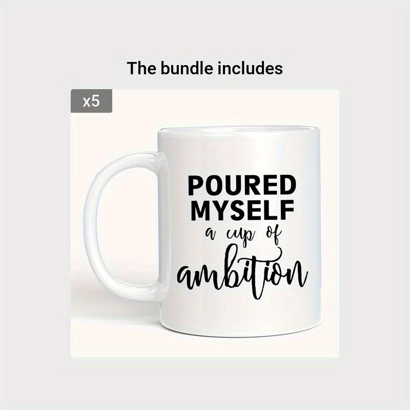 11oz Ceramic Coffee Mug- "Pour Yourself a Cup of Ambition" Inspirational Quote, White Background with Black Text, Bold Black Fon