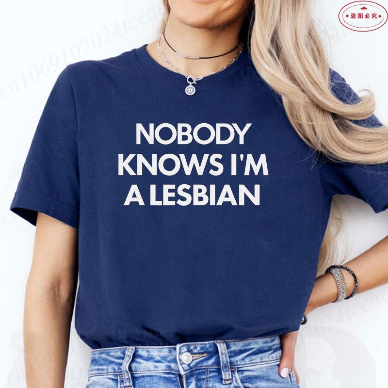 Nobody Knows I Am A Lesbian Printed T-shirt Women Love Equality Gay Pride LGBT T Shirt Lesbian Couple Fashion Summer Tees Tops