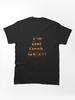 Age of Mythology I'm Not Dead, YET!! Classic Unisex T-Shirt