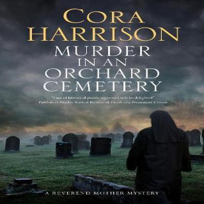Murder In an Orchard Cemetery by Cora Harrison Hardback Book 9781448309542