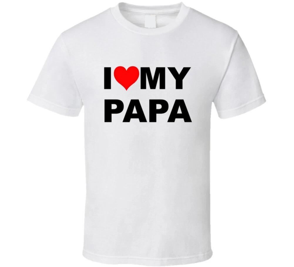 I Love My Papa Trending Dad Father Grandpa Gift T Shirt 4XL