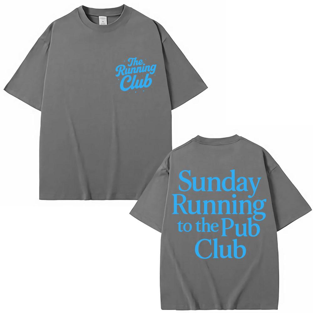 Sunday Running To The Pub Club T Shirts Men Women Sport High Quality Cotton T-shirt Oversized Cotton Casual T Shirt