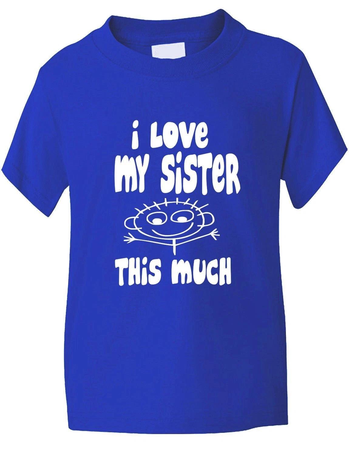 I Love My Sister This Much Funny Kids Boys Girls T-Shirt Birthday Gift Age 1-13 S