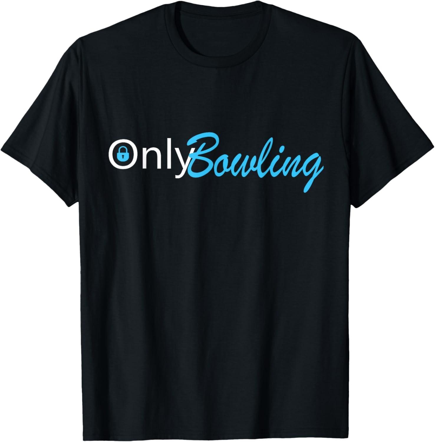 Only Bowling Funny Adult Humor Bowling Gift T-Shirt S разноцветный