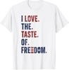 I Love The Taste of Freedom - Couples Matching 4th of July T-Shirt S-3XL