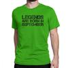 Legends Are Born In September Birthday T Shirts Anniversary Birth Tshirts Unisex Short Sleeves Plus Size Present Tee 100 Cotton