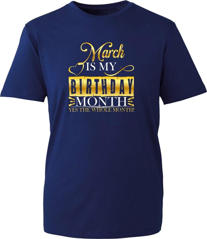 March Is My Birthday Month Yes The Whole Month Tshirt Birthday Unisex Tee Top S