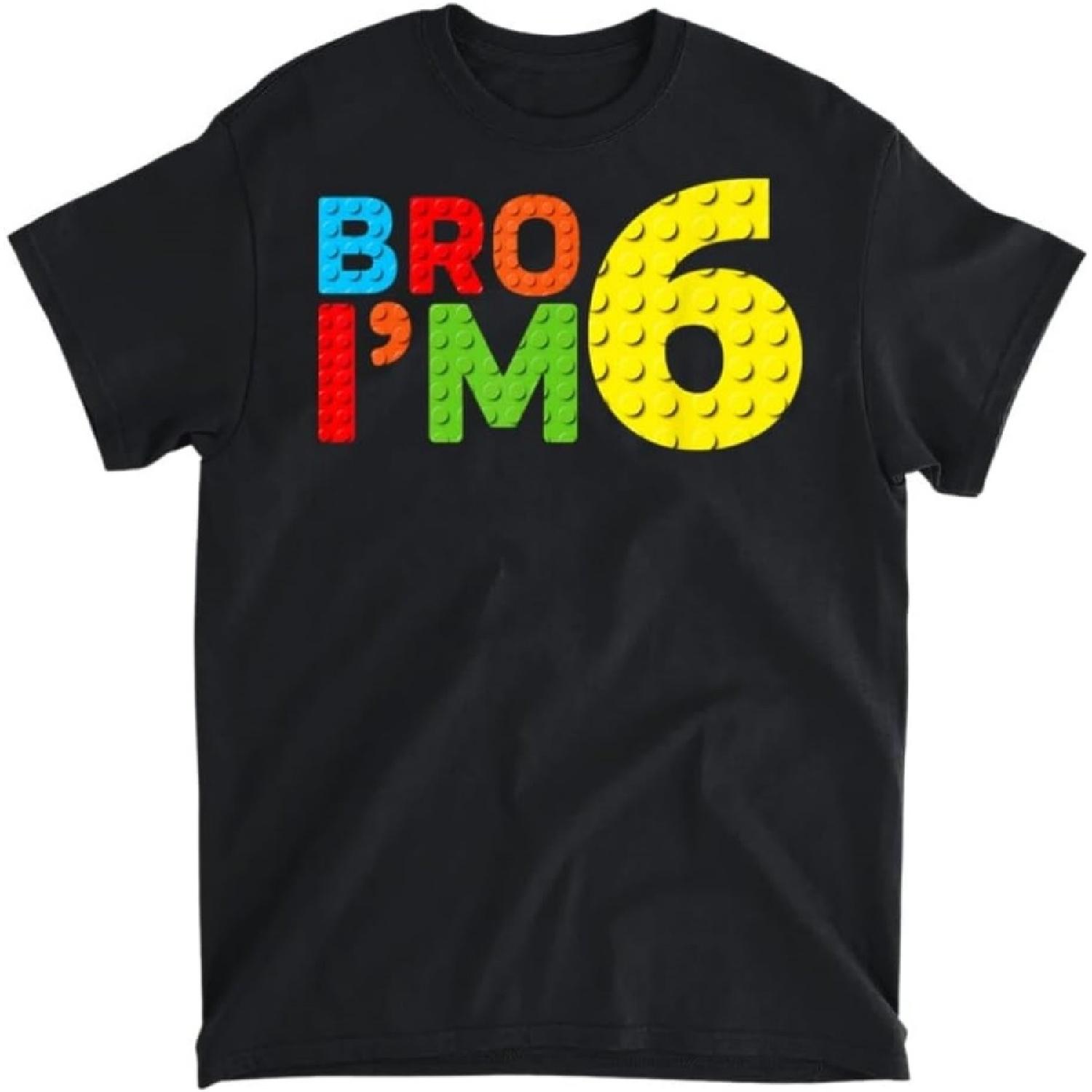 Birthday Boys Kids Bro I m 6 6th Birthday Building Block T-Shirt, Tank Top, Long Sleeve Shirt, Sweatshirt, Hoodie Men Women Kids Made in Canada XXXXXL разноцветный