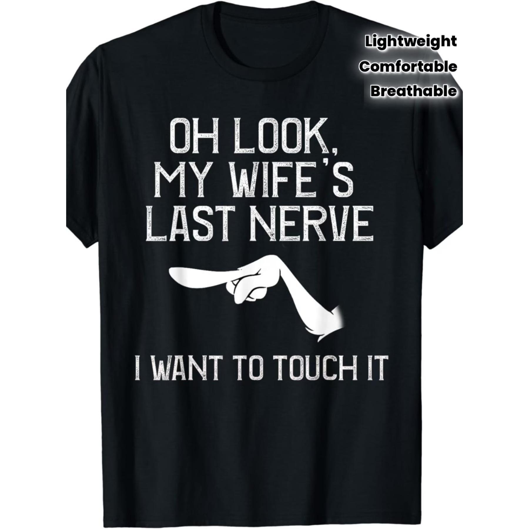 

Men S Funny Marital Humor T-Shirt - Oh Look, My Wife S Last Nerve Graphic Tee - Black Shirt with White Text - Breathable Everyday Casual Wear XXL