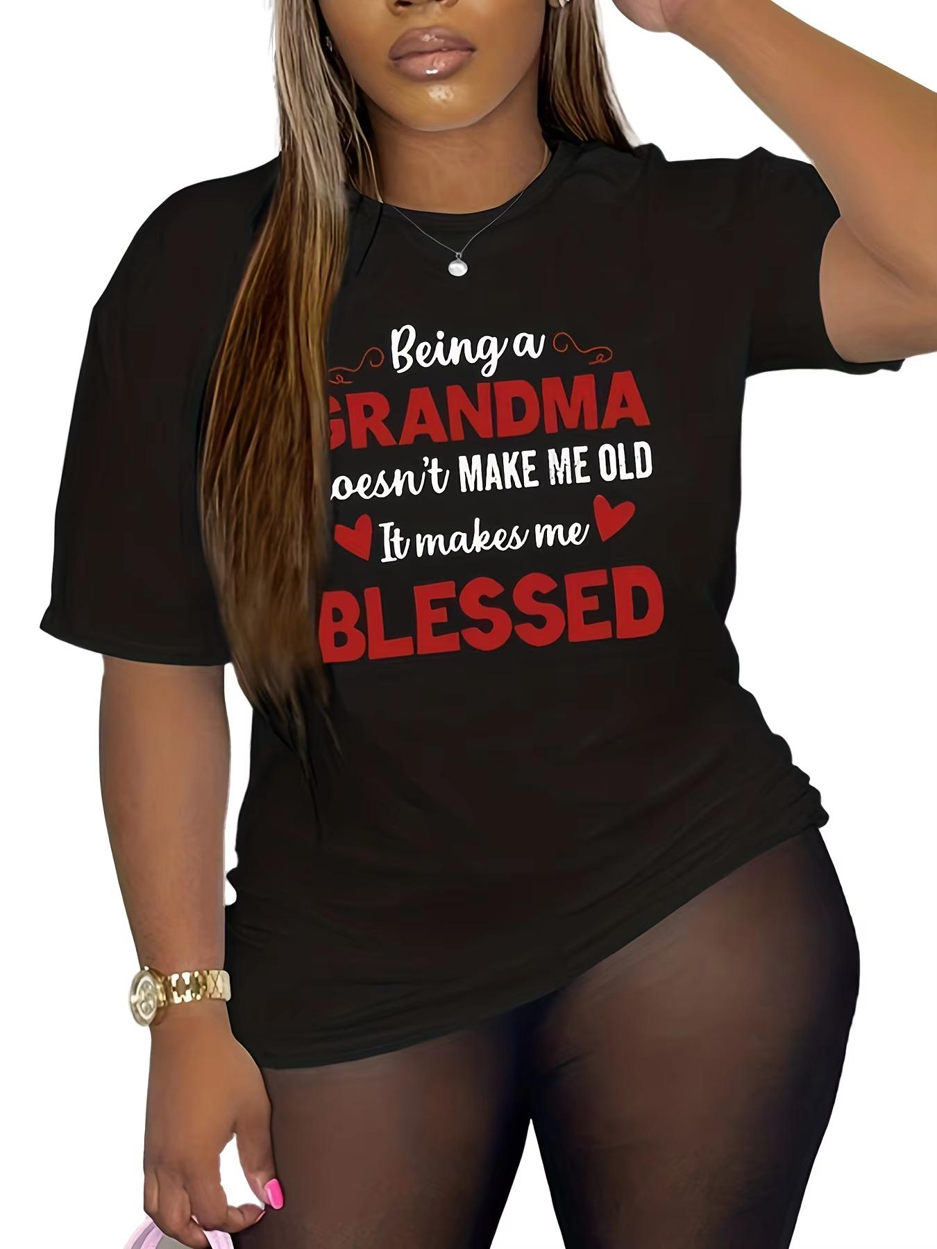 

Womens Casual Tee Being A Grandma Makes Me Blessed Trendy Alphabet Graphic Design White ShortSleeve Shirt for Effortless 4XL