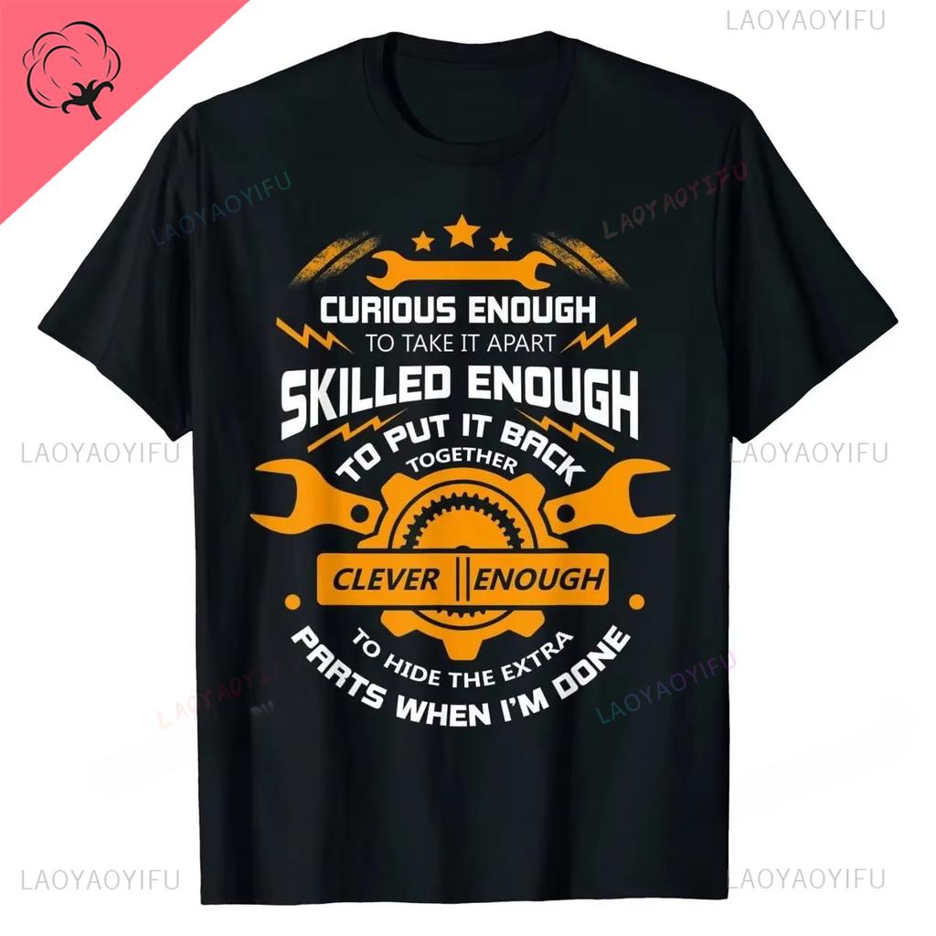 Curious Enough To Take It Apart TShirt Mechanic Shortsleev T Shirt Street Cotton Men Tops Shirts Summer Brand New Sweatshirt