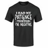 Ich wurde auf Geduld getestet Ich bin negativ T-Shirt Lustige Sarkastische Shirts
