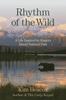 The Rhythm of the Wild : A Life Inspired by Alaska's Denali National Park Book