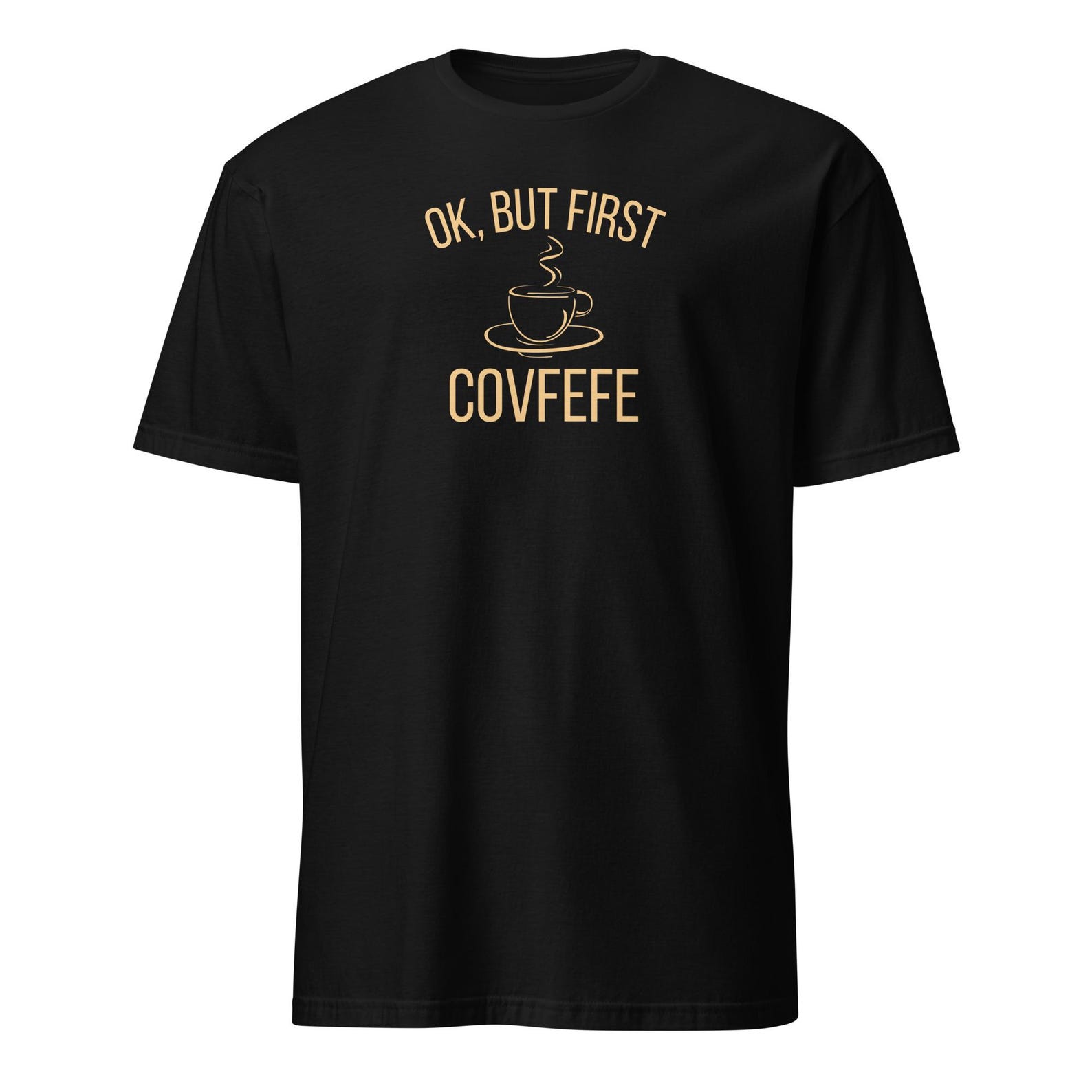 Covfefe T-Shirt, Funny Political Satire, Coffee Lover Gift 3XL