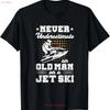 Jet Skiing Never Underestimate An Old Unisex On A Ski T Shirt Vintage Unisex Stretched Homme Streetwear Soft Slightly