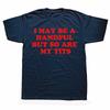 I MAY BE A HANDFUL BUT So Are My Tits Shirt Interesting Personalized Graphic Tshirt Fashion Hot Meme Short Sleeve 100 Cotton