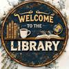 1pc Vintage Welcome To The Library Round Metal Sign 8x8in Reading Enthusiast Study Room Office Cafe Wall Art