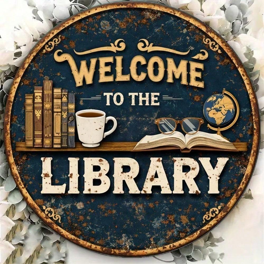 1pc Vintage Welcome To The Library Round Metal Sign 8x8in Reading Enthusiast Study Room Office Cafe Wall Art