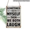 2D Flat Funny Vintage Metal Sign, Vintage Humorous Aluminium Sign - "Sometimes I Talk To Myself Then We Both Laugh" | 1pc Rustic Wall Decor (8x12in