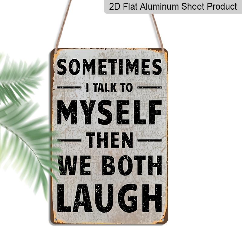 

2D Flat Funny Vintage Metal Sign, Vintage Humorous Aluminium Sign - Sometimes I Talk To Myself Then We Both Laugh | 1pc Rustic Wall Decor (8x12in 20*30cm