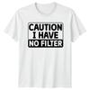 Caution I Have No Filter Sarcastic Humor Adult TShirt