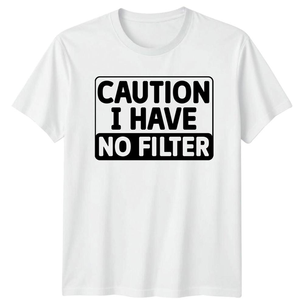 Caution I Have No Filter Sarcastic Humor Adult TShirt S