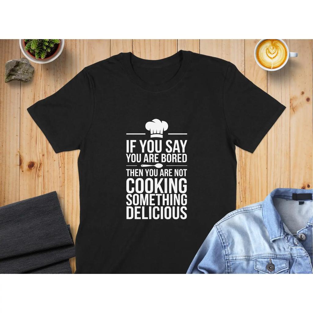 Funny Chef Quote T Shirt Cooking Enthusiast Or Unisex Amp 39 S Sweat Vintage Homme Top For Everyday Wear Stretched
