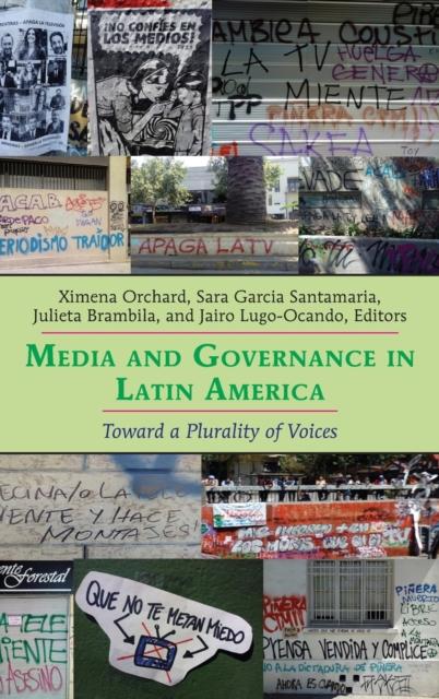 The Media and Governance In Latin America : Toward a Plurality of Voices Book